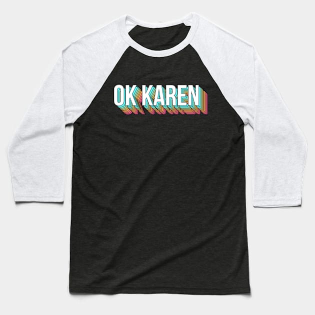 OK Karen Baseball T-Shirt by deadright